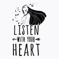 Funny Pocahontas Listen With Your Heart Graphic T-shirt | Artistshot