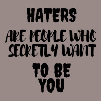 Haters Are People Who Secretly Want To Be You Vintage T-shirt | Artistshot