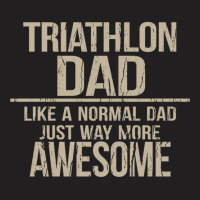 Triathlon Dad  Like A Normal Dad Just Way More Awesome  Triathlete Fat T-shirt | Artistshot