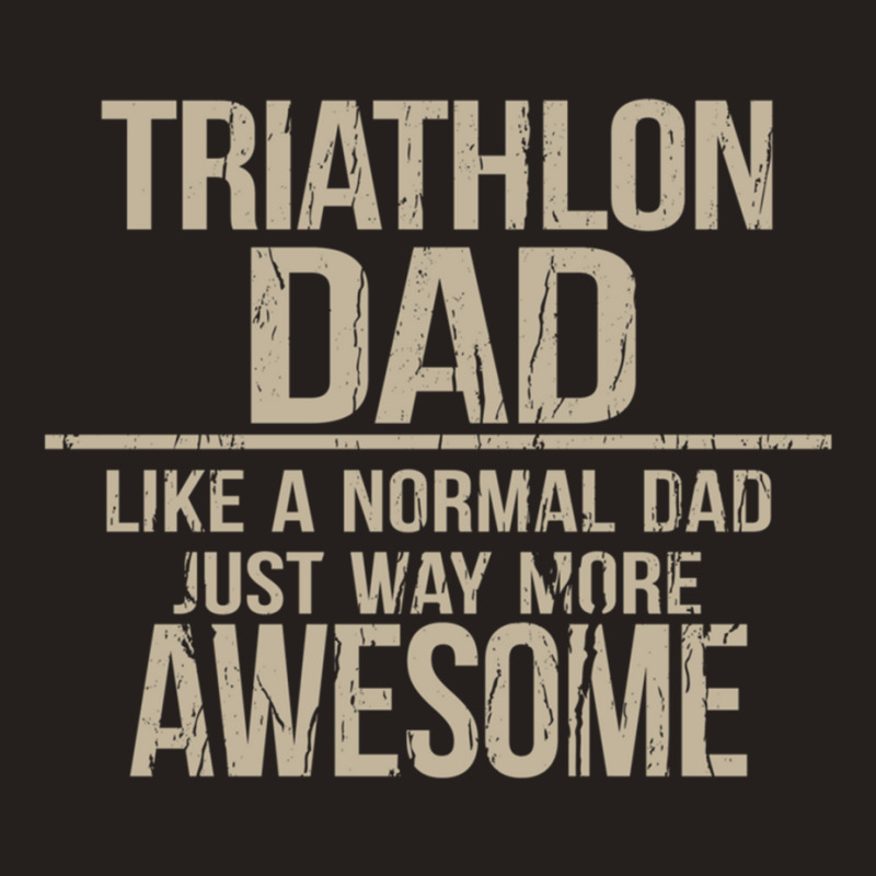 Triathlon Dad  Like A Normal Dad Just Way More Awesome  Triathlete Fat Tank Top by cm-arts | Artistshot