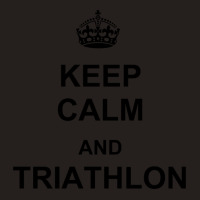 Keep Calm And Triathlon Tank Top | Artistshot