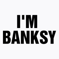 I_m Banksy T-shirt | Artistshot