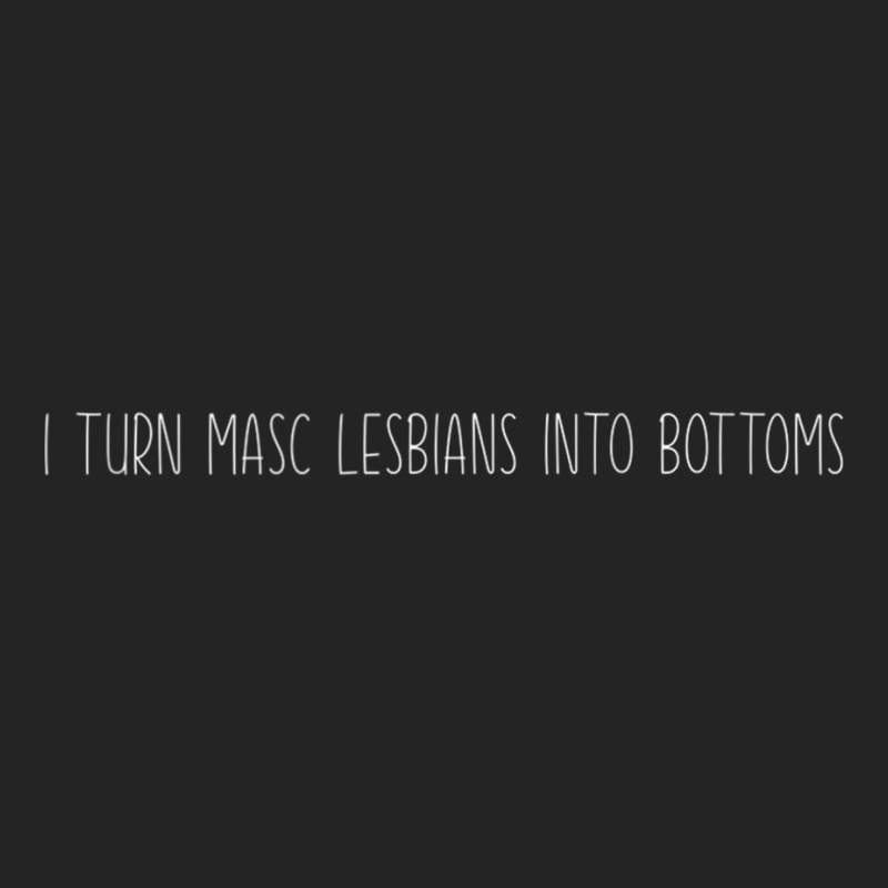 I Turn Masc Lesbians Into Bottoms Tank Top 3/4 Sleeve Shirt by cm-arts | Artistshot