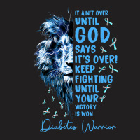 Diabetes Diabetic Warrior It Aint Over Until God Says Its Over 40 Diab T-shirt | Artistshot