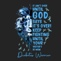 Diabetes Diabetic Warrior It Aint Over Until God Says Its Over 40 Diab 3/4 Sleeve Shirt | Artistshot