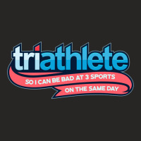 Triathlete. So I Can Be Bad At 3 Sports Ladies Fitted T-shirt | Artistshot