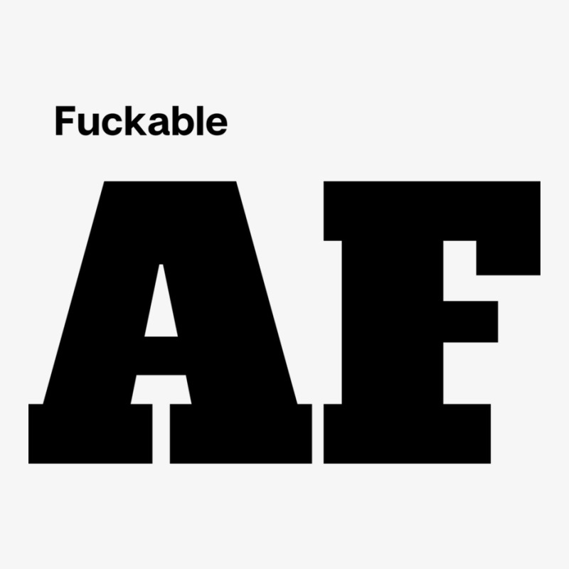 Fuckable Af (as Fuck) Shirt, Mug, Tote, And More! Ladies Fitted T-Shirt by OSWALDOLIMART | Artistshot