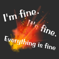 Im Fine. Its Fine. Everything Is Fine Exclusive T-shirt | Artistshot