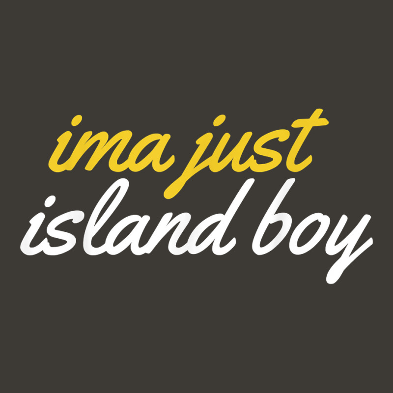 Ima Just Island Boy Funny T Shirt Bucket Hat by cm-arts | Artistshot