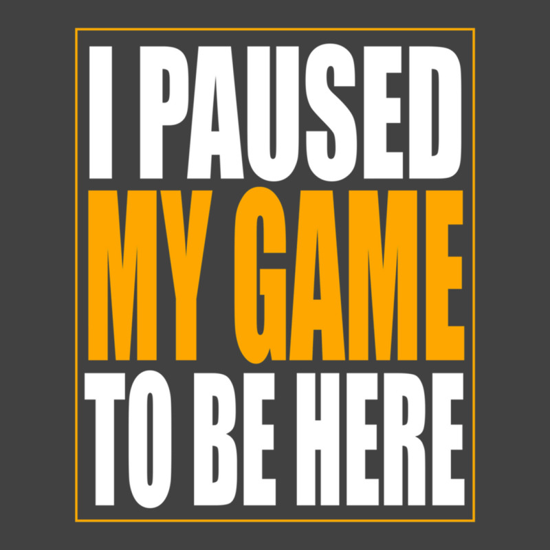 I Paused My Game Vintage T-Shirt by cm-arts | Artistshot