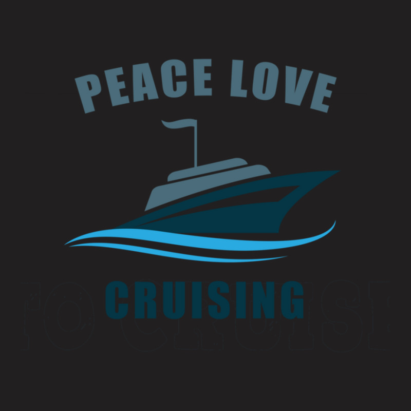 Peace Love Cruising T-Shirt by cm-arts | Artistshot