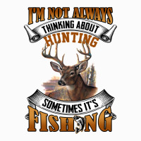 Hunting Hunt Im Not Always Thinking About Hunting Sometimes Its Fishin Coffee Mug | Artistshot