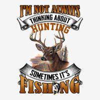 Hunting Hunt Im Not Always Thinking About Hunting Sometimes Its Fishin Magic Mug | Artistshot