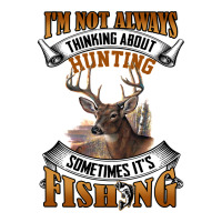 Hunting Hunt Im Not Always Thinking About Hunting Sometimes Its Fishin Sticker | Artistshot