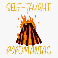 Self Taught Pyromaniac T Shirt Ladies Fitted T-shirt | Artistshot