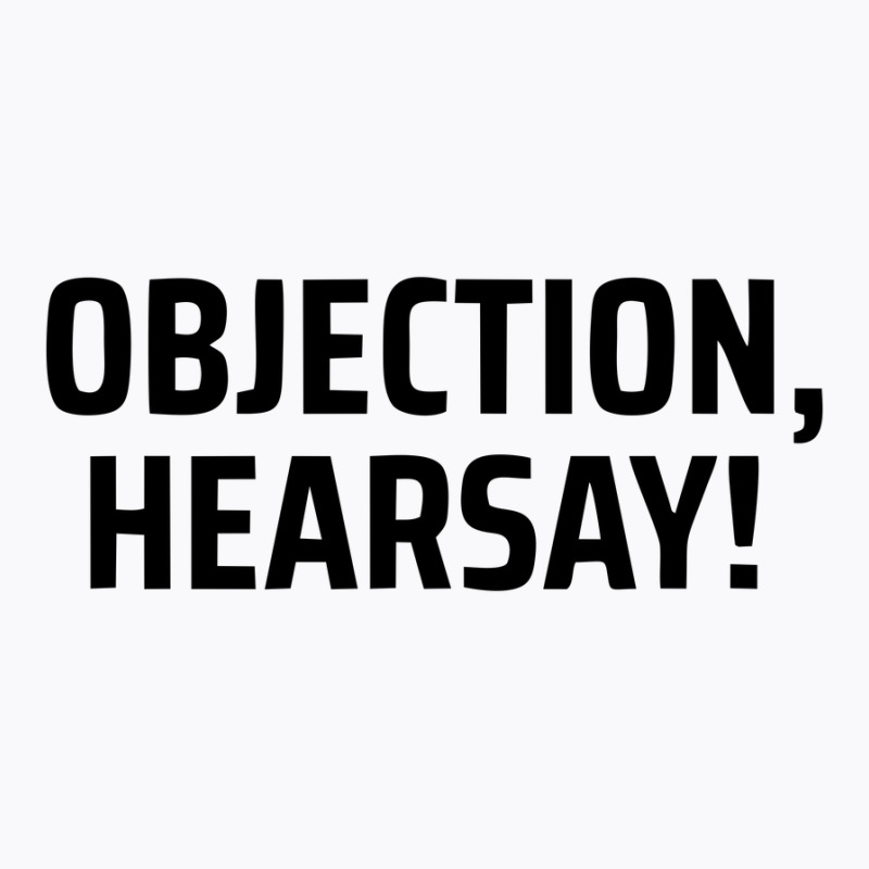 Objection Hersay T-shirt | Artistshot