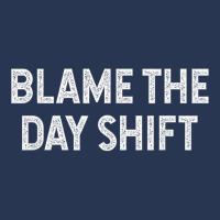 Blame The Day Shift Funny Sarcastic Night Shift Worker Quote Men Denim Jacket | Artistshot