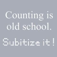 Counting Is Old School Subitize It! Math Concept T Shirt Tank Dress | Artistshot