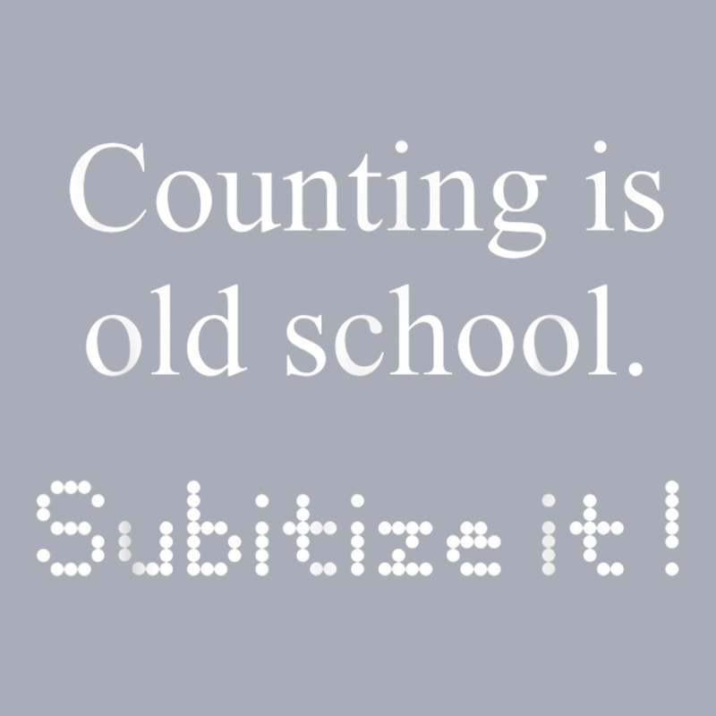 Counting Is Old School Subitize It! Math Concept T Shirt Tank Dress by cm-arts | Artistshot