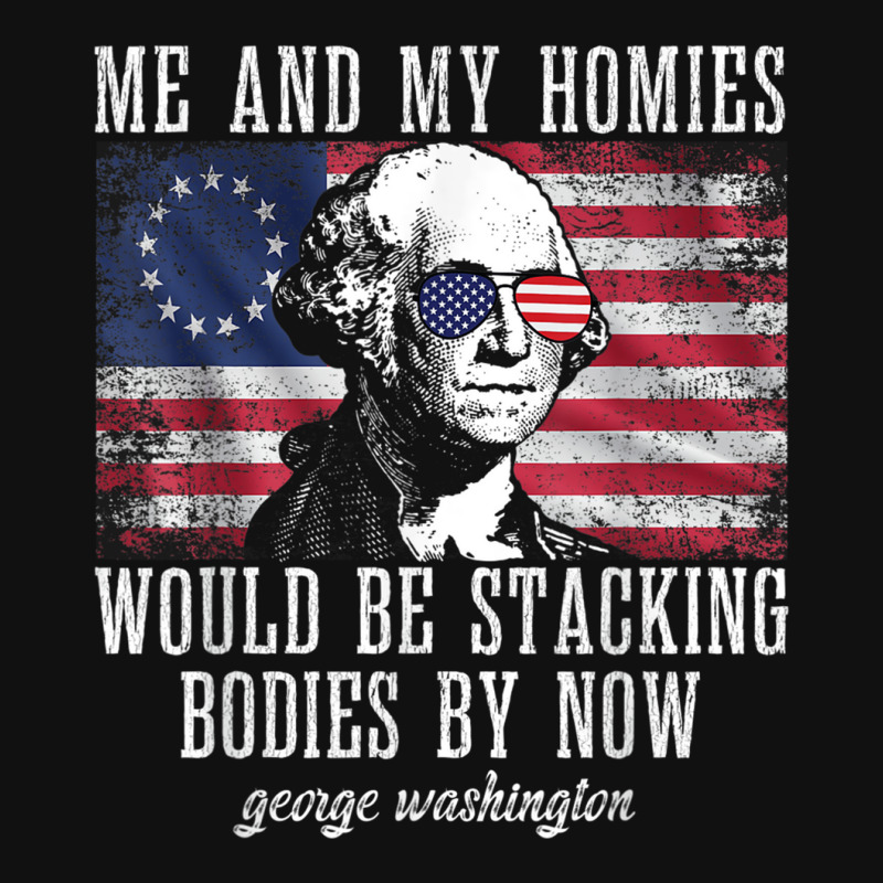 Me And My Homies Would Be Stacking Bodies By Now Funny Quote Metal