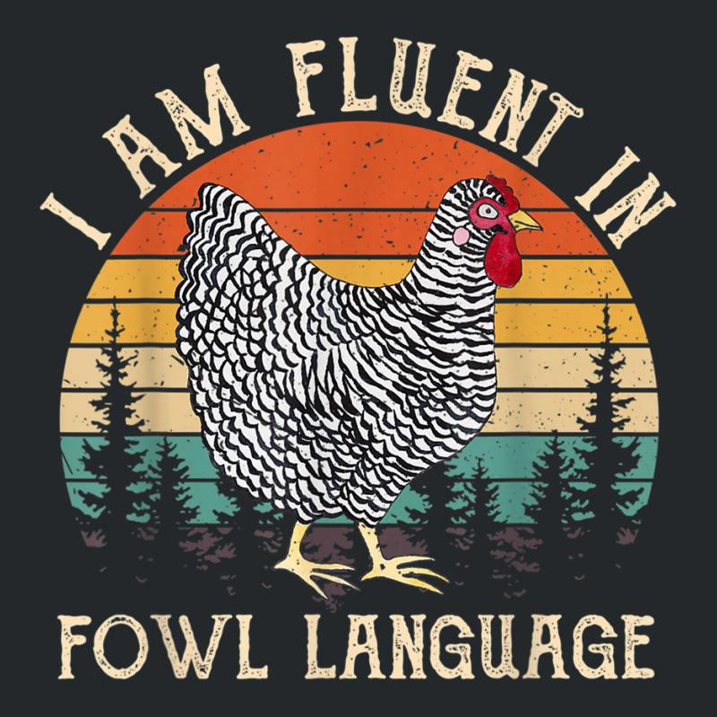 Chicken Whisperer Lover I Am Fluent In Fowl Language Funny Crewneck Sweatshirt by AmberKelsey | Artistshot