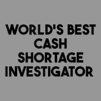 World's Best Cash Shortage Investigator Tank Top Women's V-neck T-shirt | Artistshot