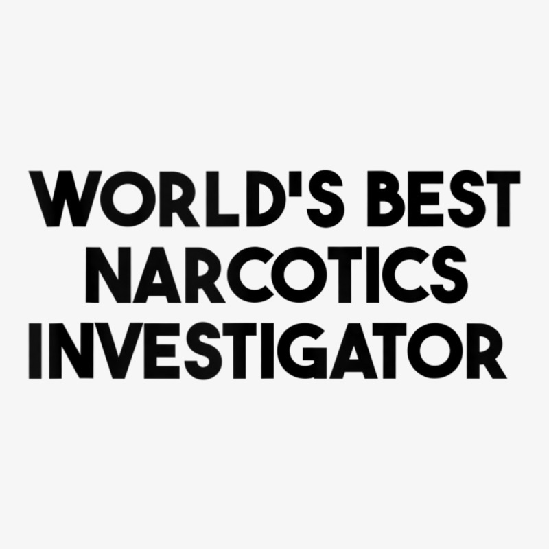 World's Best Narcotics Investigator Tank Top Ladies Fitted T-Shirt by cm-arts | Artistshot