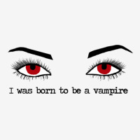 I Was Born To Be A Vampire  Twilight Classic T-shirt | Artistshot