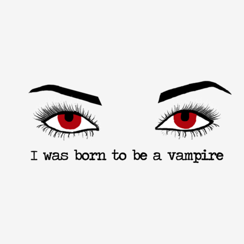 I Was Born To Be A Vampire  Twilight Classic T-shirt by MONIQUEWORTH | Artistshot