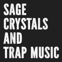 Sage Crystals Trap Music T-shirt | Artistshot