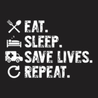 Eat Sleep Save Lives Repeat Funny Emergency Services T-shirt | Artistshot