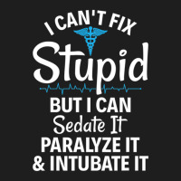 Sedate Paralyze Intubate Funny Emt Ems Paramedic Classic T-shirt | Artistshot