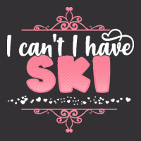 I Cant I Have T  Shirt I Can't I Have Ski   Cute Skiing Design T  Shir Vintage Hoodie | Artistshot