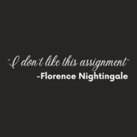 Florence Nightingale Doesn't Like Her Assignment (white Print) Ladies Fitted T-shirt | Artistshot