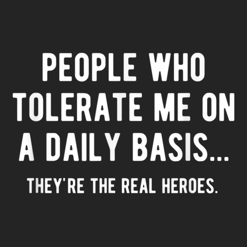 People Who Tolerate Me On A Daily Basis Sarcastic Funny 3/4 Sleeve Shirt | Artistshot