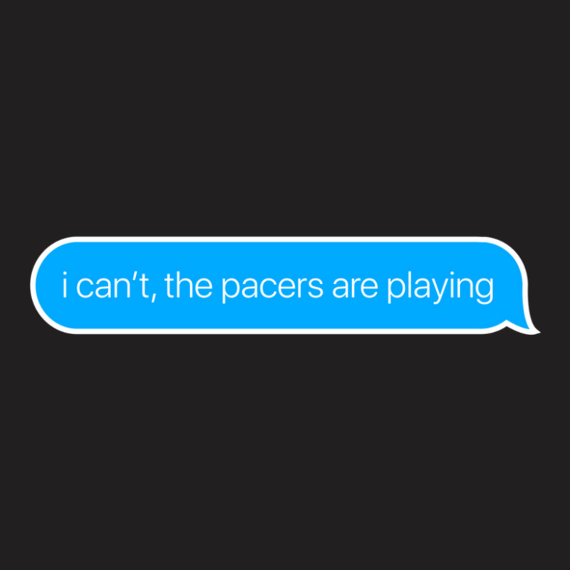 I Can't The Pacers Are Playing T-shirt | Artistshot