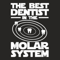 Best Dentist In The Molar System Iam Dental Hygienist Ladies Fitted T-shirt | Artistshot