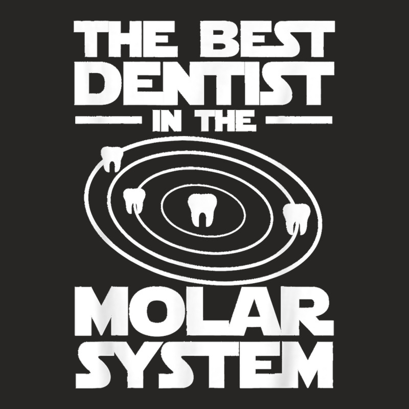 Best Dentist In The Molar System Iam Dental Hygienist Ladies Fitted T-Shirt by MikaelaLynnHolbrook | Artistshot