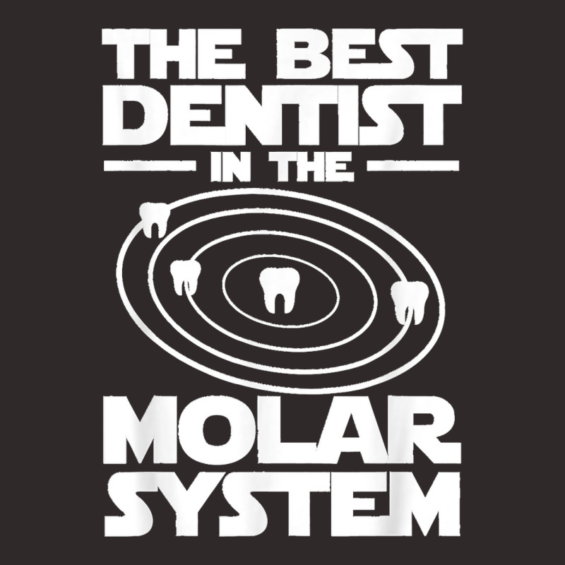 Best Dentist In The Molar System Iam Dental Hygienist Racerback Tank by MikaelaLynnHolbrook | Artistshot