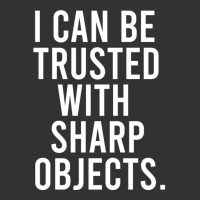 I Can Be Trusted With Sharp Objects Pullover Hoodie Baby Bodysuit | Artistshot