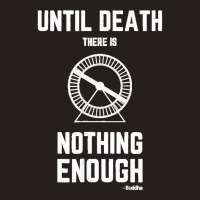 Until Death There Is Nothing Enough' (buddha) Hamster Wheel Tank Top | Artistshot