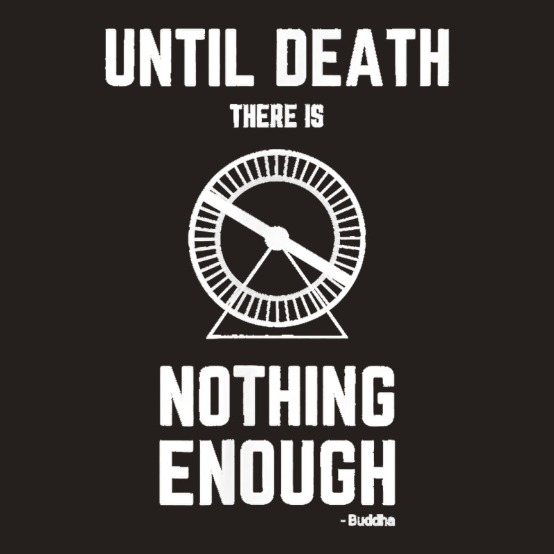 Until Death There Is Nothing Enough' (buddha) Hamster Wheel Tank Top by JilmarM.Perez | Artistshot