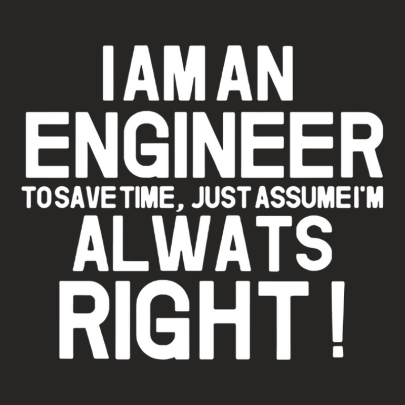 Funny I Am Enineer And I Am Always Right Engineering Funny Saying Fath Ladies Fitted T-Shirt by ElviaGarcia | Artistshot