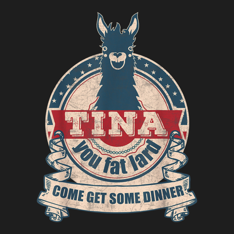 Tina You Fat Lard Come Get Some Dinner Vintage Funny Classic T-shirt | Artistshot