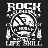 Rock Climbing A Zombie Apocalypse Life Skill T-shirt | Artistshot