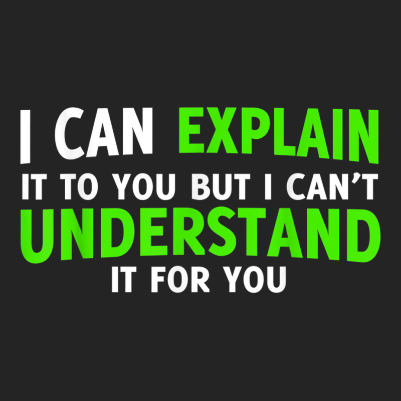 I Can Explain It To You But I Cant Understand 3/4 Sleeve Shirt by AngelicaBrandal | Artistshot