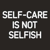 Self Care Is Not Selfish Inspirational Affirmations Ladies Fitted T-shirt | Artistshot