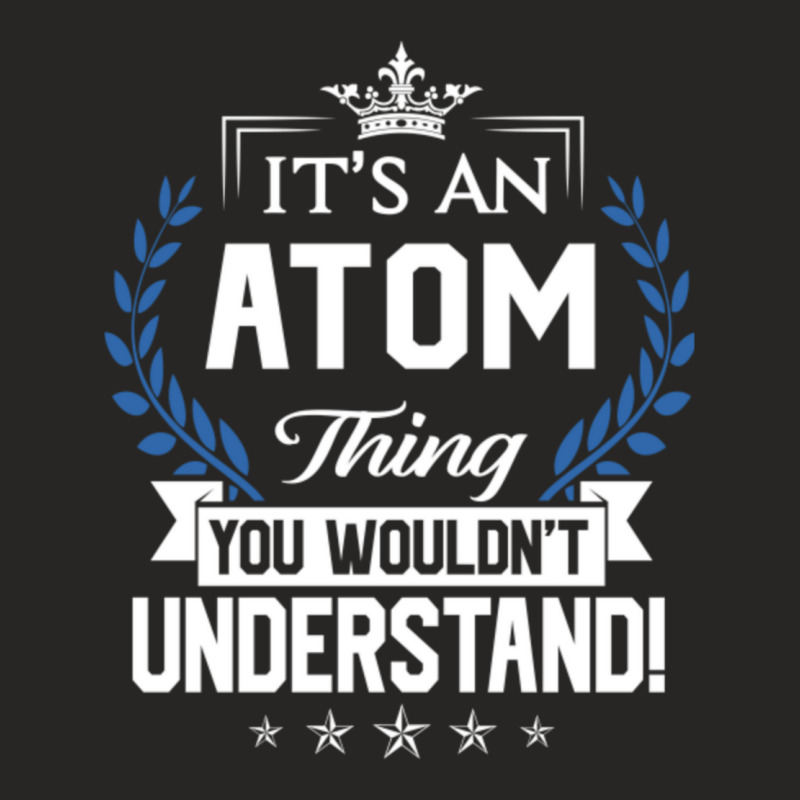 Atom Name T Shirt Atom Things Name You Wouldnt Und Ladies Fitted T-Shirt by cm-arts | Artistshot