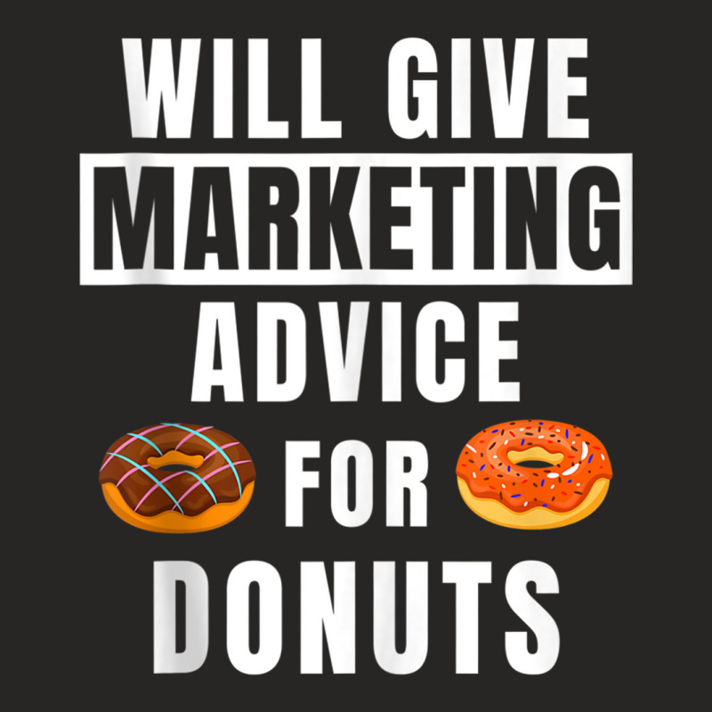 Marketing Advice For Donuts Online Marketer Funny Marketing Tank Top Ladies Fitted T-Shirt by cm-arts | Artistshot