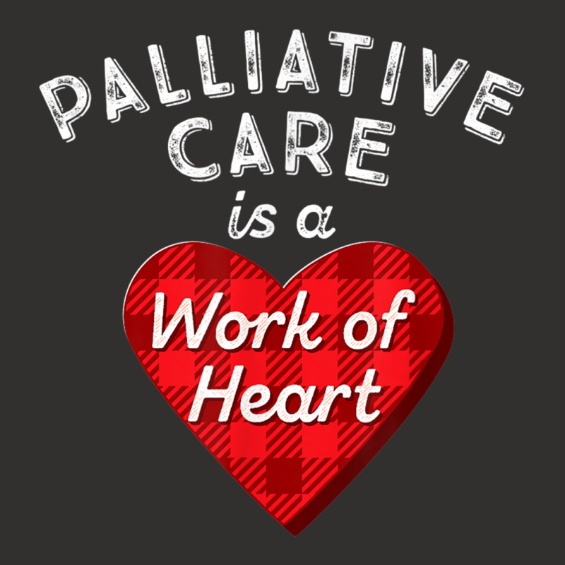 Palliative Care Nurse Gift Nursing Work Of Heart Rn T Shirt Champion Hoodie | Artistshot